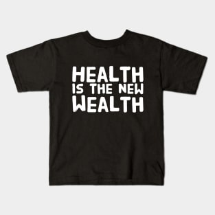 Health is the new wealth Kids T-Shirt